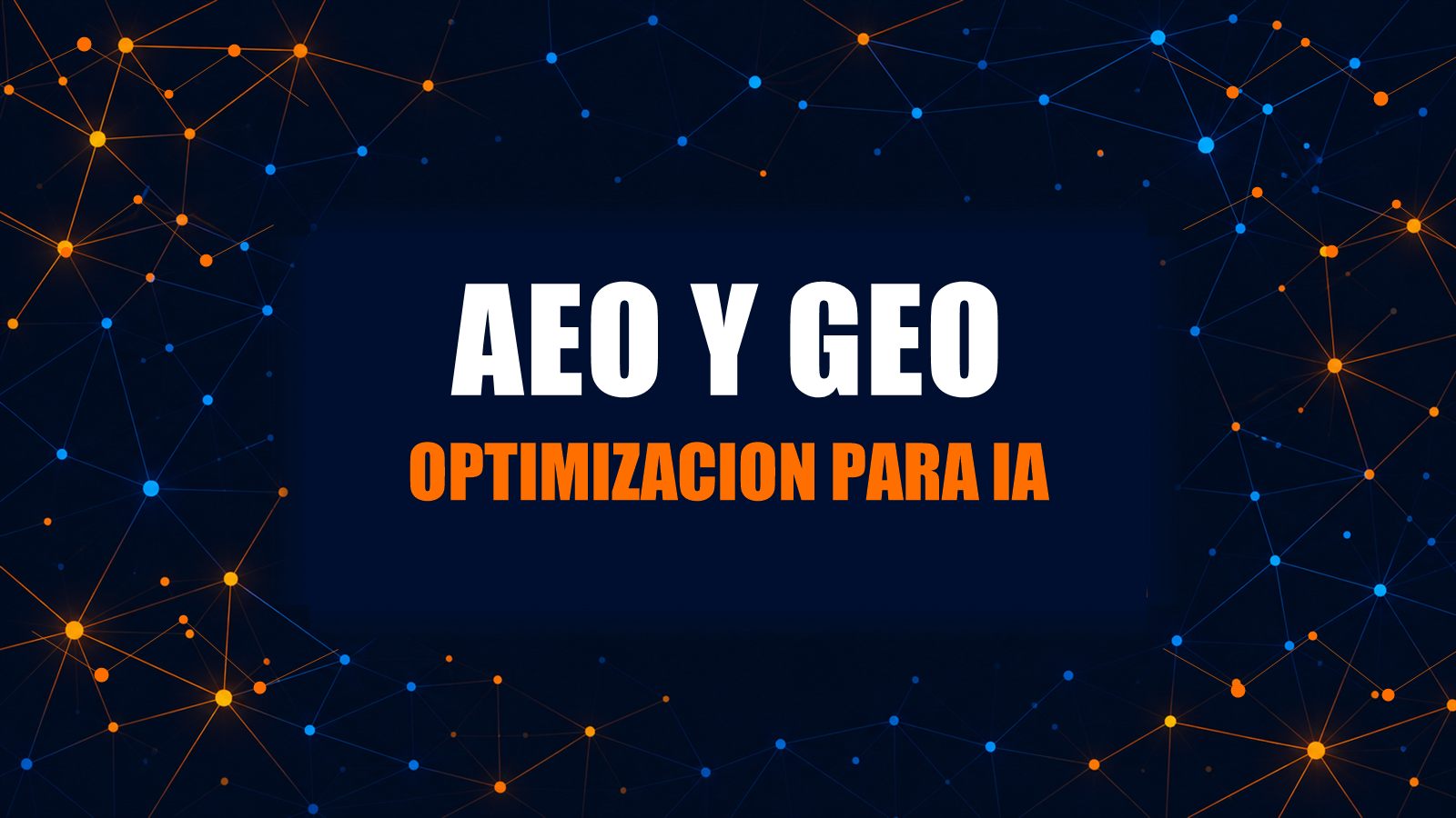 Ilustración editorial con el título AEO y GEO, optimización para IA, sobre una red de nodos azul y naranja